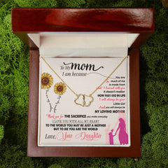 To My Mom - I Am Who Because of You Necklace from Daughter