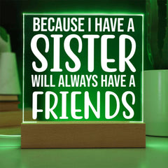 Because I Have a Sister, I Have a Forever Friend Plaque