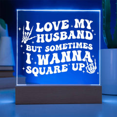 I Love My Husband… But I’ll Square Up Plaque