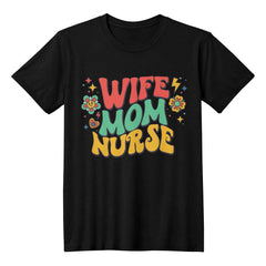 Wife Mom Nurse – Multitasking Hero T-Shirt