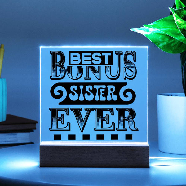 Best Bonus Sister Ever - LED Acrylic Plaque