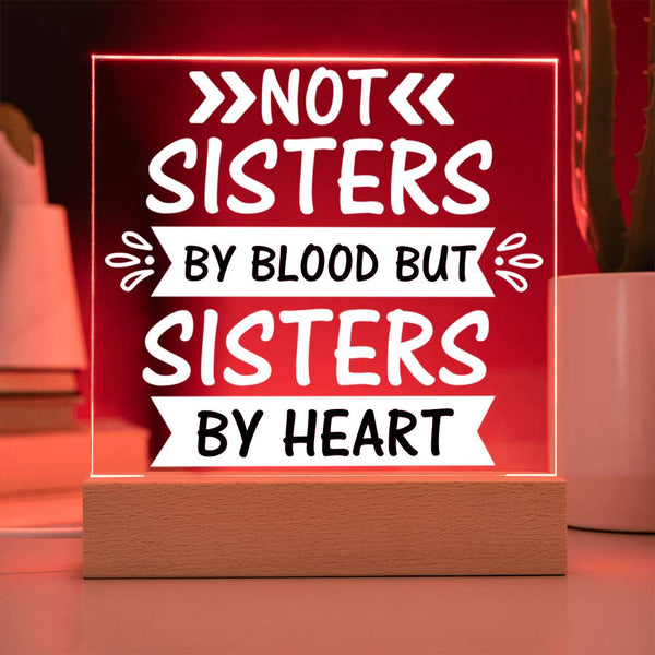Not Sisters by Blood But Sisters by Heart - Elegant Acrylic Plaque