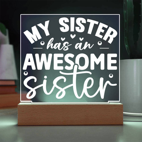 My Sister Has an Awesome Sister (Me!) - LED Acrylic Plaque