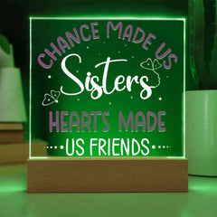 Chance Made Us Sisters, Hearts Made Us Friends Plaque