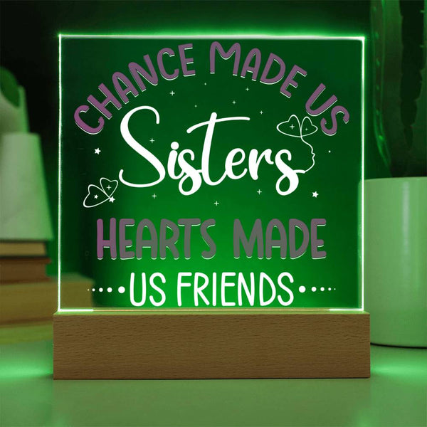 Chance Made Us Sisters, Hearts Made Us Friends Plaque