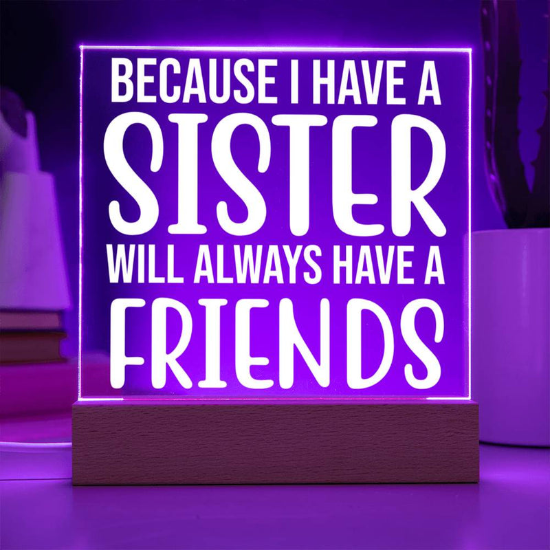 Because I Have a Sister, I Have a Forever Friend Plaque