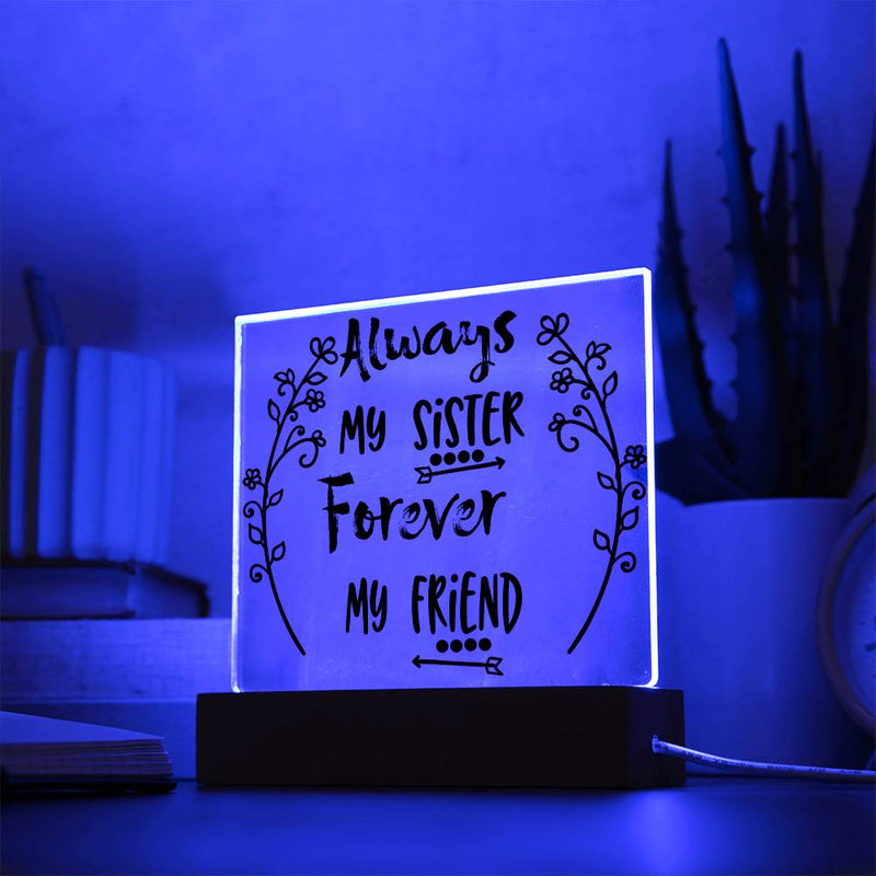Always My Sister, Forever My Friend - LED Acrylic Plaque
