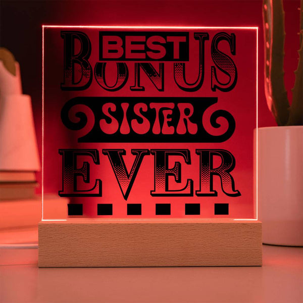 Best Bonus Sister Ever - LED Acrylic Plaque