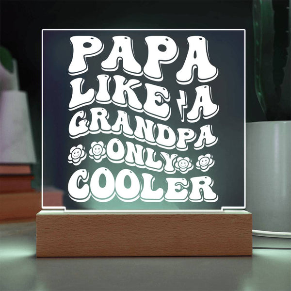 Papa – Like a Grandpa, Only Cooler Plaque