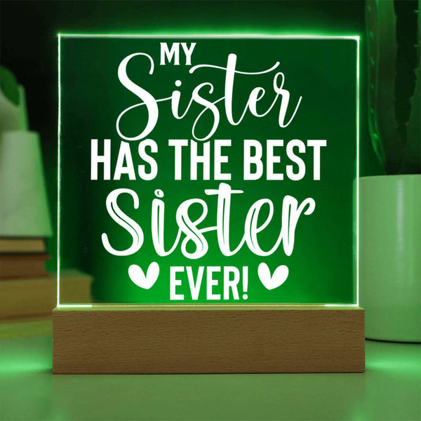 My Sister Has the Best Sister Ever – Acrylic Plaque