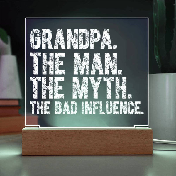 Grandpa The Man The Myth The Bad Influence Plaque