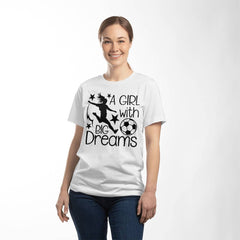 A Girl with Big Dreams – Soccer Passion Tee