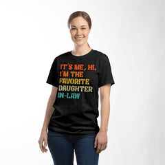 It's Me, Hi. I'm the Favorite Daughter-In-Law Funny T-Shirt