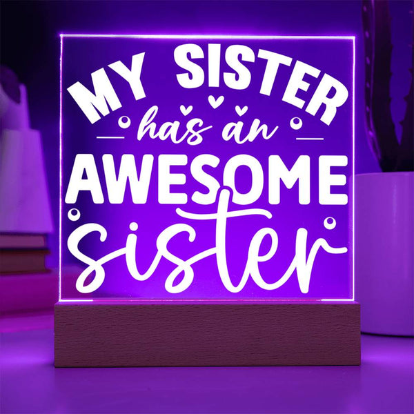 My Sister Has an Awesome Sister (Me!) - LED Acrylic Plaque