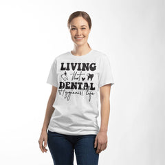 Living That Dental Hygienist Life Shirt – Fun Dentistry Tee