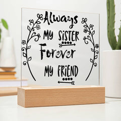 Always My Sister, Forever My Friend - LED Acrylic Plaque