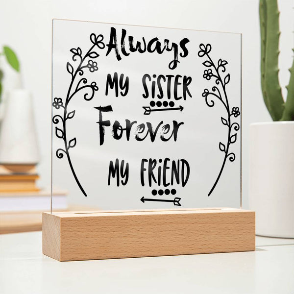 Always My Sister, Forever My Friend - LED Acrylic Plaque