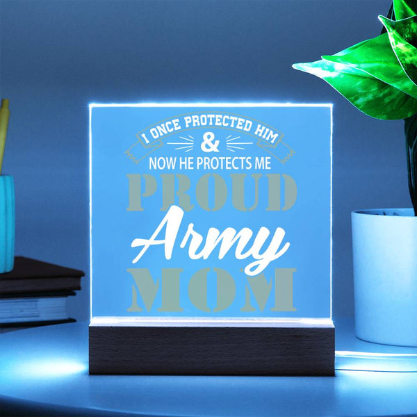 I Protected Him, Now He Protects Me – Proud Army Mom Plaque