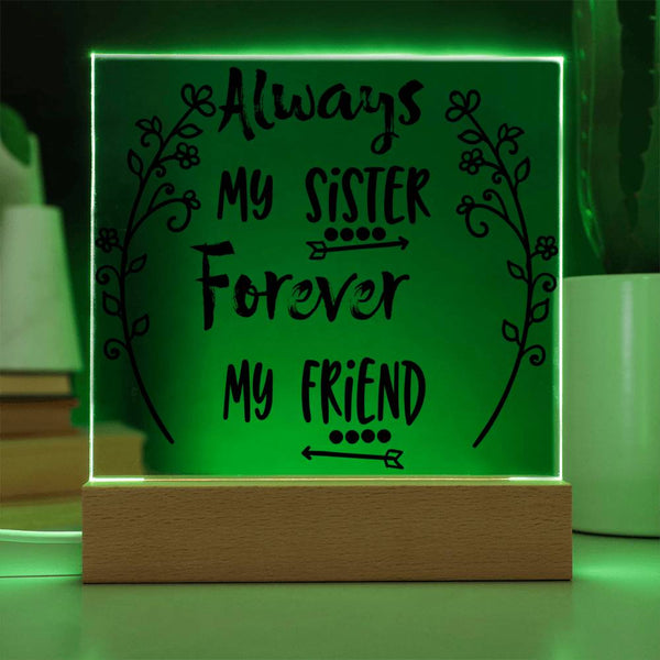 Always My Sister, Forever My Friend - LED Acrylic Plaque