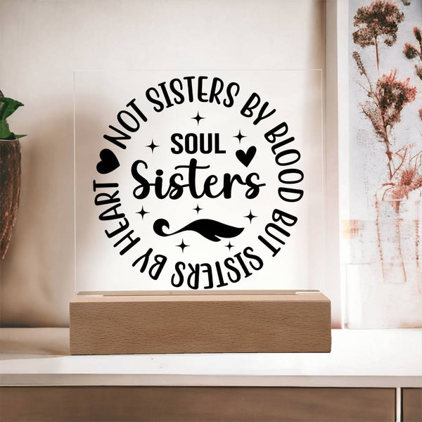 Soul Sisters - Not Sisters by Blood But by Heart Plaque