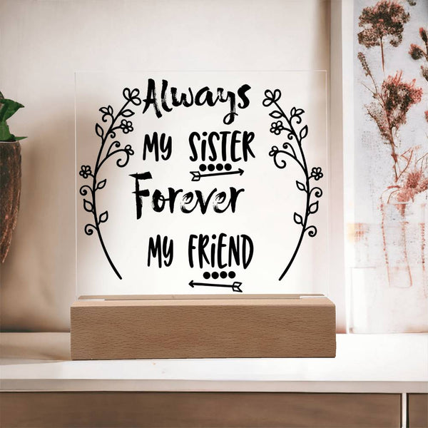 Always My Sister, Forever My Friend - LED Acrylic Plaque