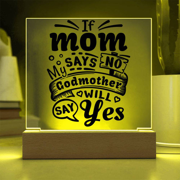 If Mom Says No, Godmother Says Yes Plaque