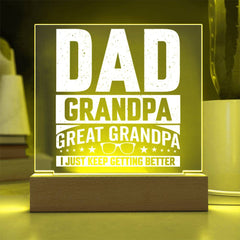 Dad. Grandpa. Great Grandpa. I Just Keep Getting Better Plaque
