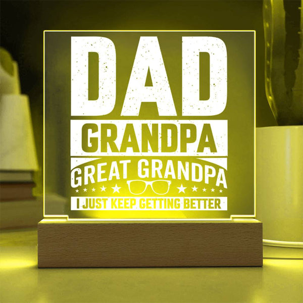Dad. Grandpa. Great Grandpa. I Just Keep Getting Better Plaque