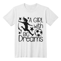 A Girl with Big Dreams – Soccer Passion Tee