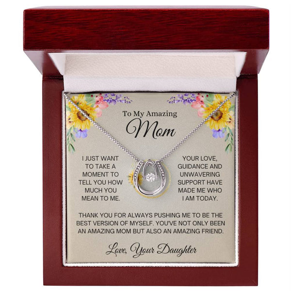 Gift for Mom from Daughter - Your Love and Support Made Me Who I Am Today Necklace