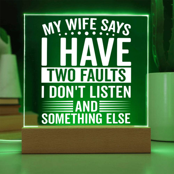 My Wife Says I Don’t Listen - LED Acrylic Plaque