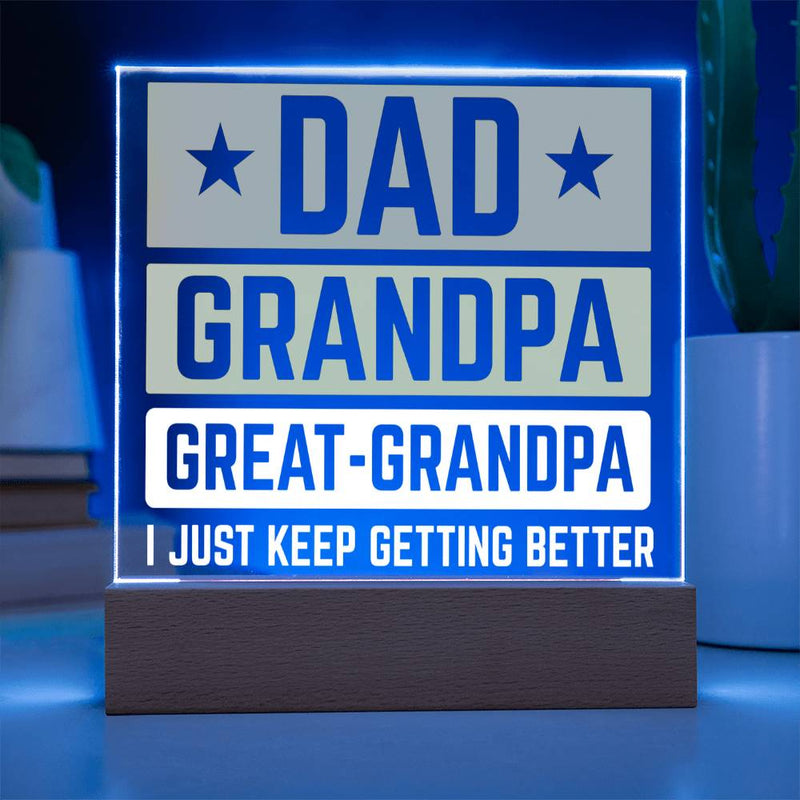 Dad, Grandpa, Great-Grandpa Acrylic Plaque – I Just Keep Getting Better