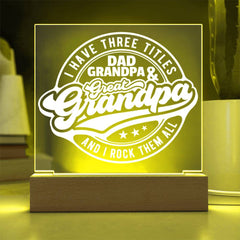 I Have Three Titles – Dad, Grandpa & Great-Grandpa - LED Acrylic Plaque