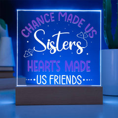 Chance Made Us Sisters, Hearts Made Us Friends Plaque