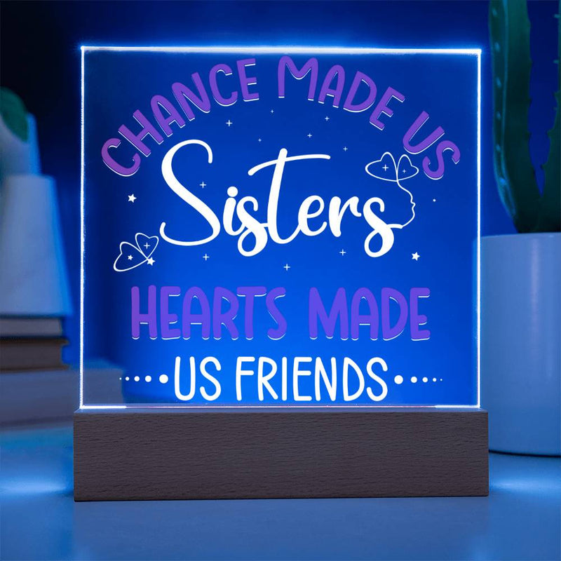 Chance Made Us Sisters, Hearts Made Us Friends Plaque
