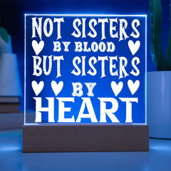 Not Sisters by Blood but Sisters by Heart - LED Acrylic Plaque