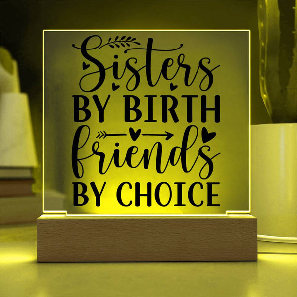 Sisters by Birth Friends by Choice - Printed LED Acrylic Plaque