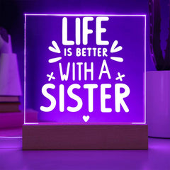 Life Is Better with a Sister Acrylic Plaque