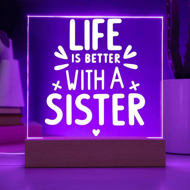 Life Is Better with a Sister Acrylic Plaque