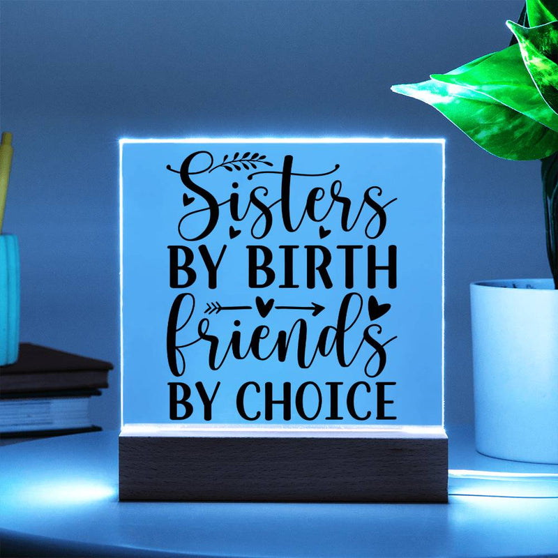 Sisters by Birth Friends by Choice - Printed LED Acrylic Plaque