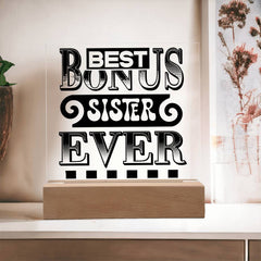 Best Bonus Sister Ever - LED Acrylic Plaque