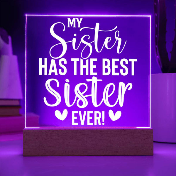 My Sister Has the Best Sister Ever – Acrylic Plaque