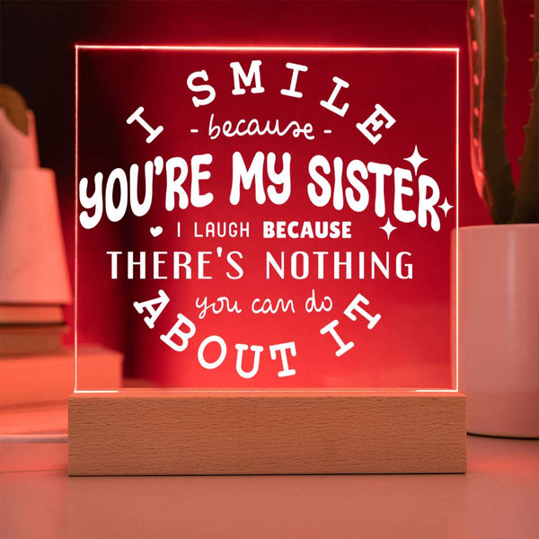 I Smile Because You're My Sister – I Laugh Because You Can't Change It Plaque
