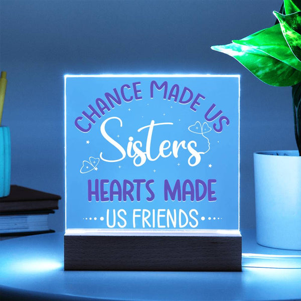 Chance Made Us Sisters, Hearts Made Us Friends Plaque