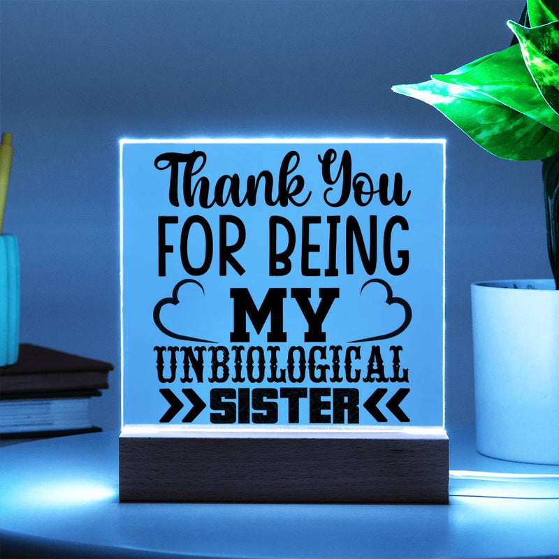 Thank You for Being My Unbiological Sister - Printed LED Acrylic Plaque