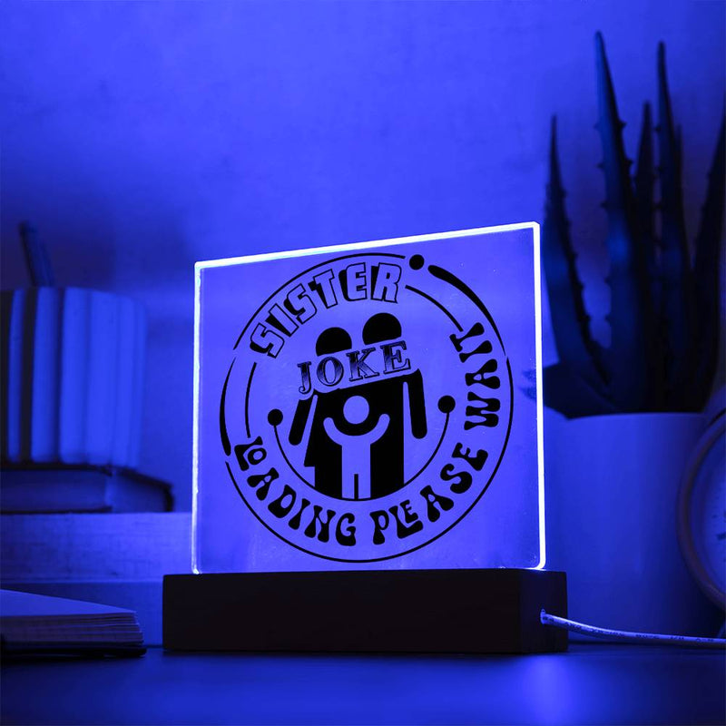 Sister Joke Loading - Please Wait - LED Acrylic Plaque