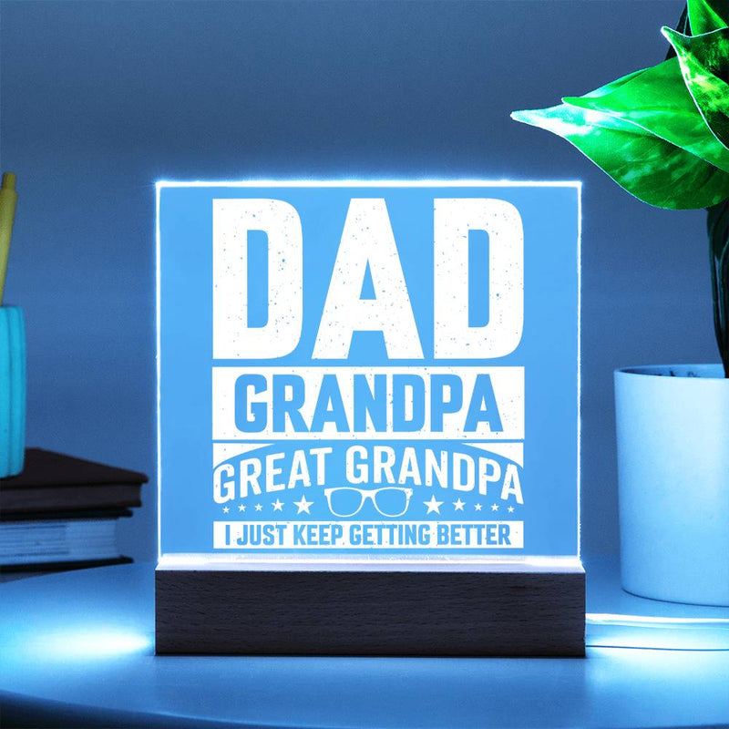 Dad. Grandpa. Great Grandpa. I Just Keep Getting Better Plaque
