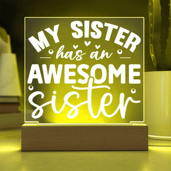 My Sister Has an Awesome Sister (Me!) - LED Acrylic Plaque