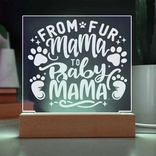 From Fur Mama to Baby Mama Plaque