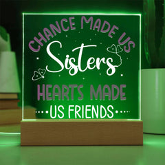 Chance Made Us Sisters, Hearts Made Us Friends Plaque